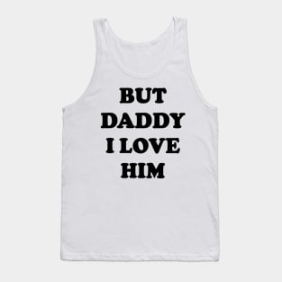 But Daddy I Love Him v2 Tank Top